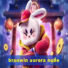 bronwin aurora nude